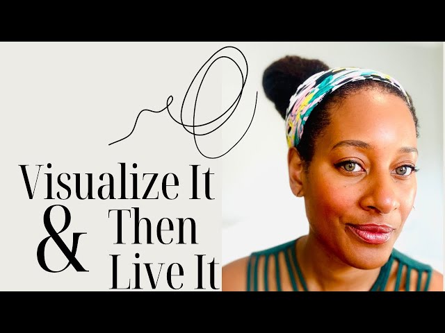 How to create your dream life using Visualization | How to See it, Feel it, Live it!
