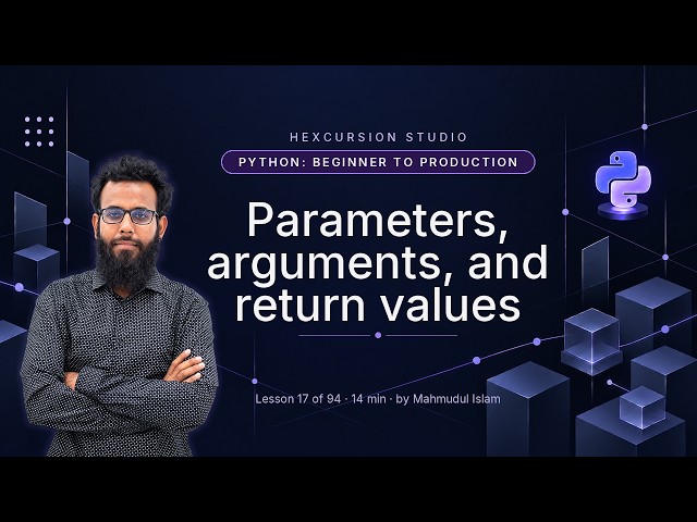 Parameters, arguments, and return values | Python Beginner to Production 17/94