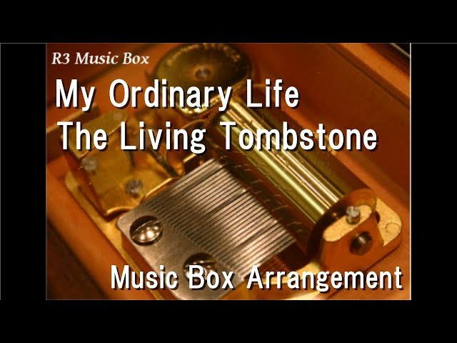 My Ordinary Life/The Living Tombstone [Music Box]