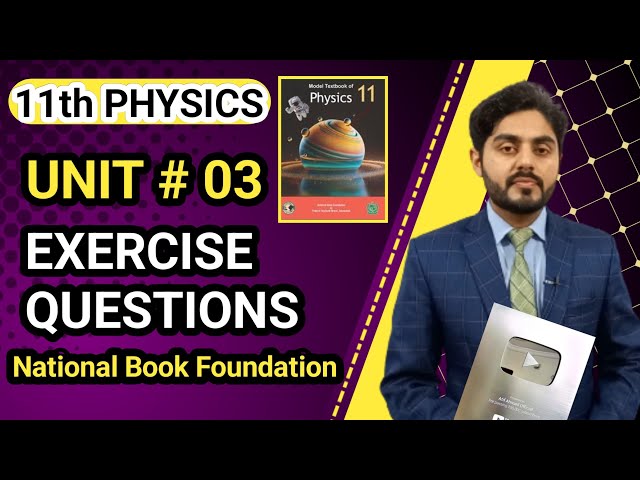 Exercise questions unit 3 class 11 physics nbf | National book foundation | 11th class physics ch 3