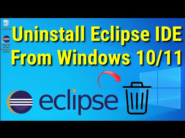 Uninstall Eclipse IDE from Windows 10/11| Complete Uninstallation Guide