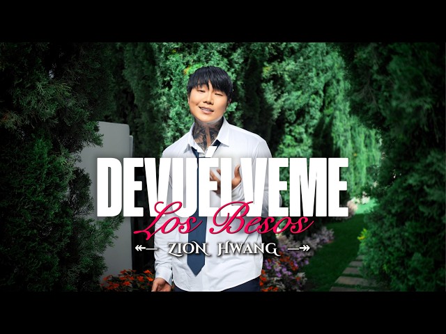 Devuélveme los besos - Zion Hwang (Official Music Video)