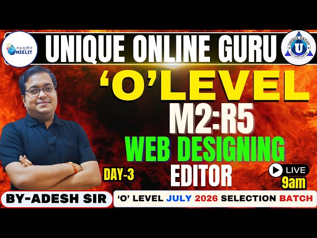O Level 2026 Web Designing (M2:R5) 📘 | Editor | Day 3 | By- Adesh Sir