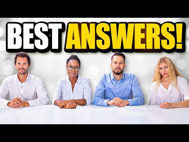 TOP 21 'BEST ANSWERS' to Job Interview Questions!