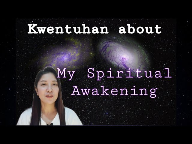 My Spiritual Awakening Journey Part1 TAGALOG