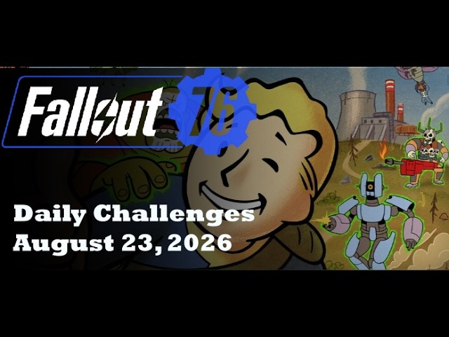Fallout 76 Daily Challenges Aug 23, 2026
