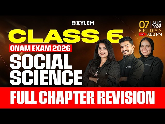 Class 6 Social Science | Onam Exam 2026 | Full Chapter Revision | Xylem Class 6