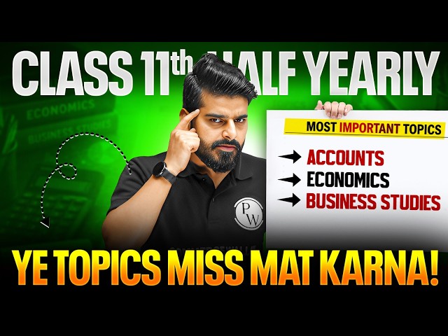 MOST IMPORTANT Topics for Class 11 Half-Yearly Exams!🔥| Eco + Accounts + BST