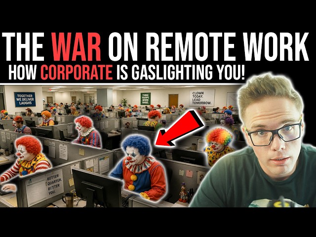 THE WAR ON REMOTE WORK - HOW CORPORATE IS GASLIGHTING YOU!