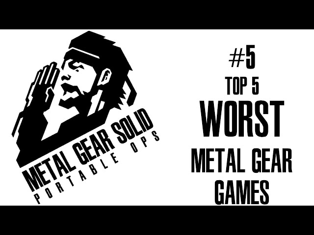 MGS Portable Ops - Top 5 WORST Metal Gear Games