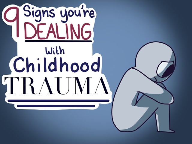 9 Signs You're Dealing with Childhood Trauma