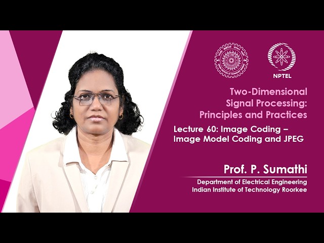 Lecture 60: Image Coding: Image Model Coding and JPEG