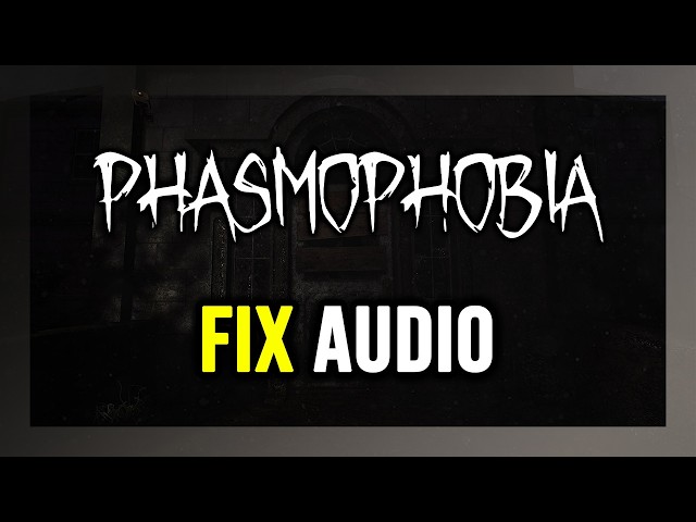 How to FIX Phasmophobia No Audio/Sound Not Working