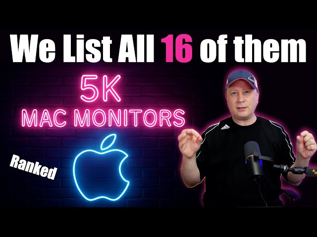 All 5K Monitors For Apple Mac Computers Ranked.  We List All Of Them.