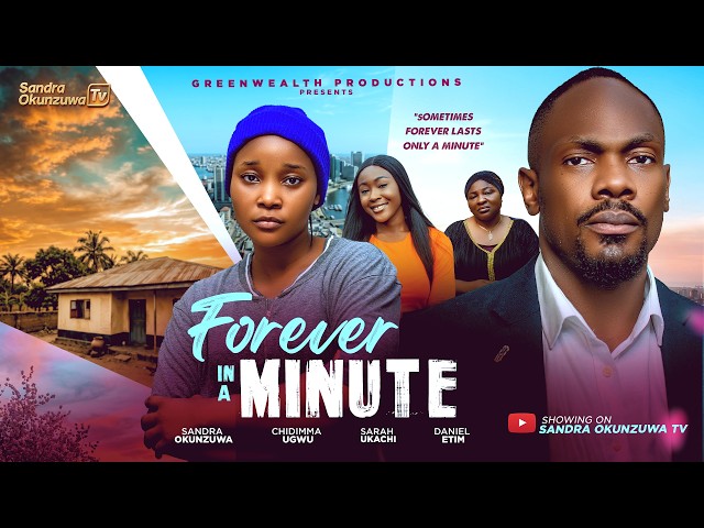 FOREVER IN A MINUTE - SANDRA OKUNZUWA, DANIEL ETIM, CHIDIMMA UGWU - LATEST 2026 NIGERIAN MOVIE