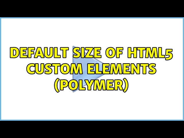Default size of html5 custom elements (polymer)