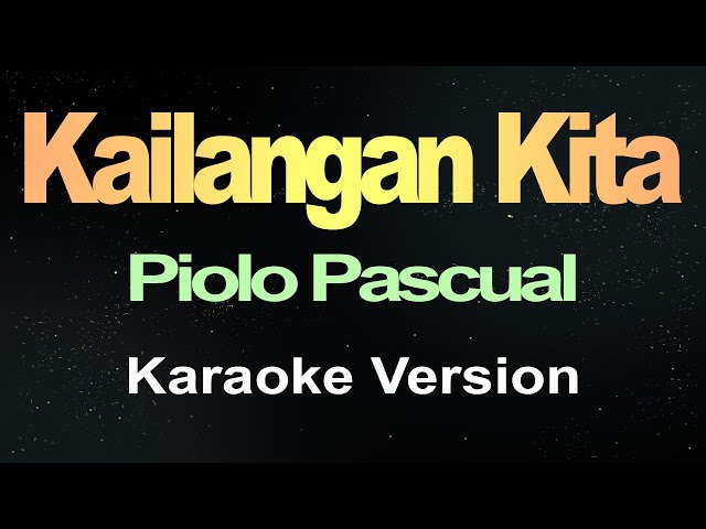 Kailangan Kita - Piolo Pascual (Karaoke)
