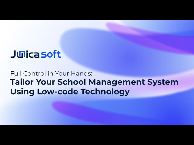 Tailor Your School Management System with Low Code Technology