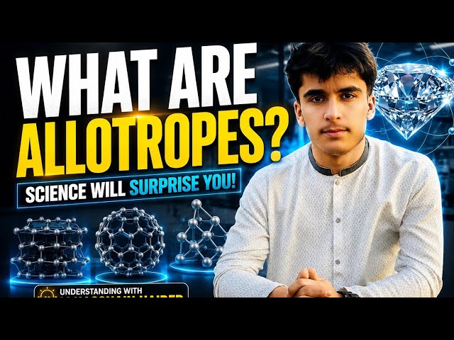 What Are Allotropes? | Amazing Science Explained Simply | Understanding with M. Hasnain Haider