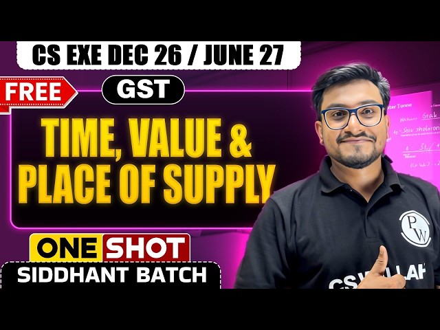 Time, Value & Place of Supply 🔥| GST | CS Exe Dec 26 / June 27 | CA Sumit Sir