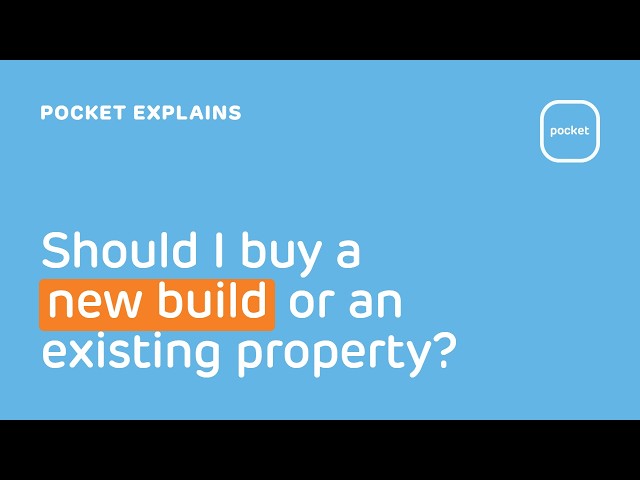 Pocket Explains - Should I buy a new build or an existing property?