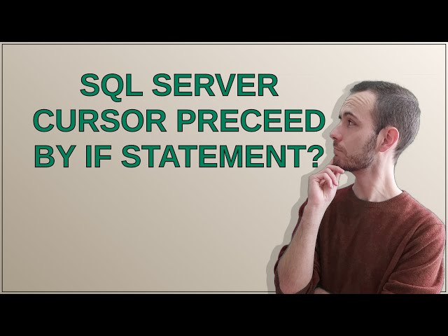 Dba: SQL Server Cursor preceed by IF statement?