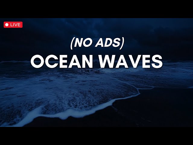 🔵 The Most Relaxing Waves Ever - Ocean Sounds to Sleep, Study and Chill