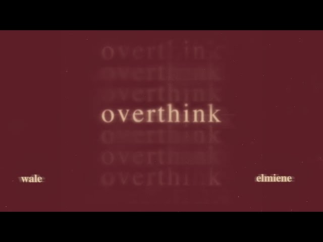 Wale - Overthink (ft. Elmiene) [Official Audio]