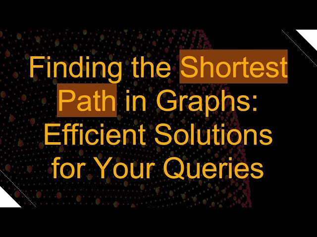 Finding the Shortest Path in Graphs: Efficient Solutions for Your Queries