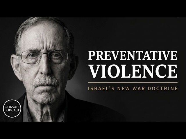 Inside Israel's New War Doctrine: Preventative Violence | Dan Schueftan | Tikvah Podcast