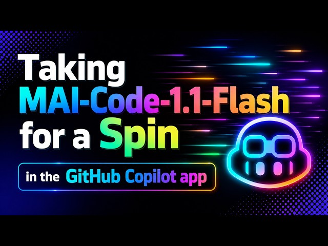 Taking MAI Code 1.1 Flash for a Spin in the GitHub Copilot app