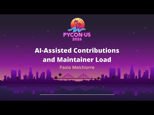 AI-Assisted Contributions and Maintainer Load - Paolo Melchiorre