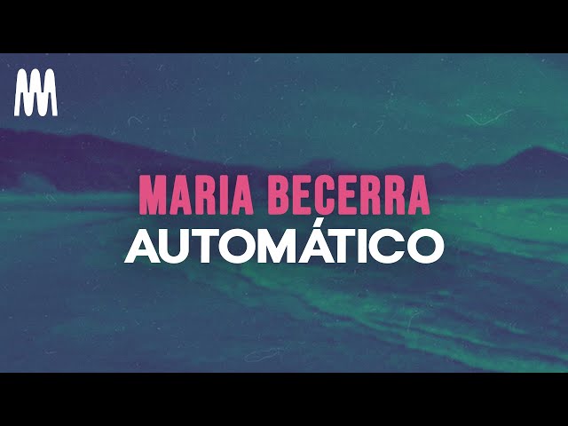 Maria Becerra - AUTOMÁTICO (Letra/Lyrics)