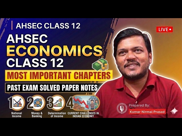 AHSEC Class 12 Economics: Important Chapters, Notes & Solved Past Papers 2026