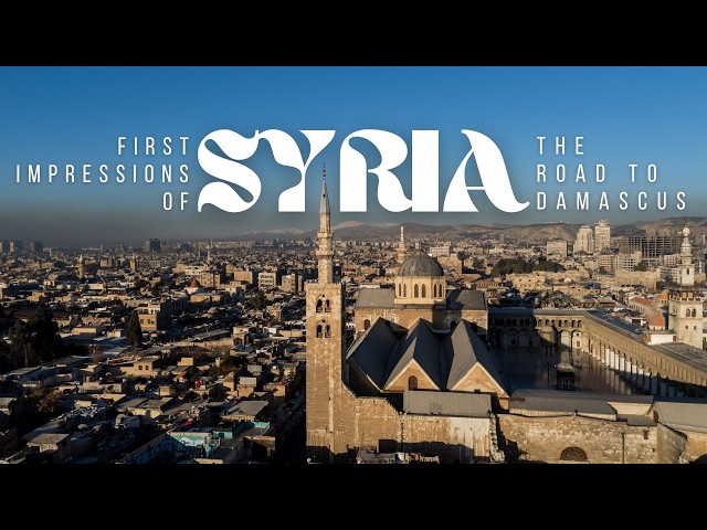 First Impressions of Syria: The Road to Damascus