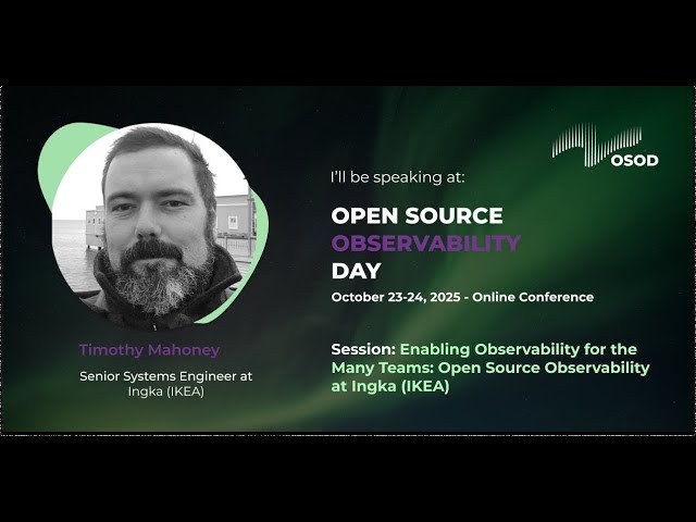 Timothy Mahoney - Enabling Observability for the many teams: OpenSource Observability at Ingka(IKEA)