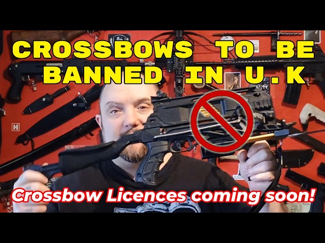 CROSSBOWS TO BE BANNED? (Licensed in U.K)