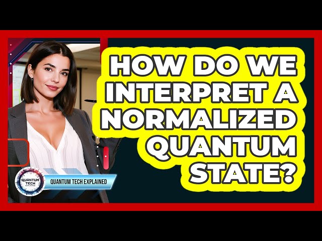 How Do We Interpret a Normalized Quantum State?
