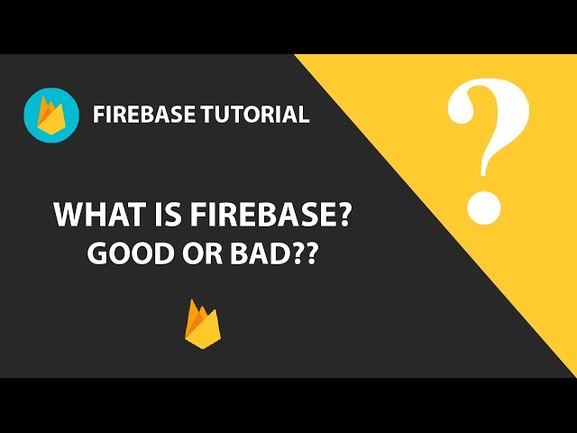 What is Firebase? Is it Good or Bad?