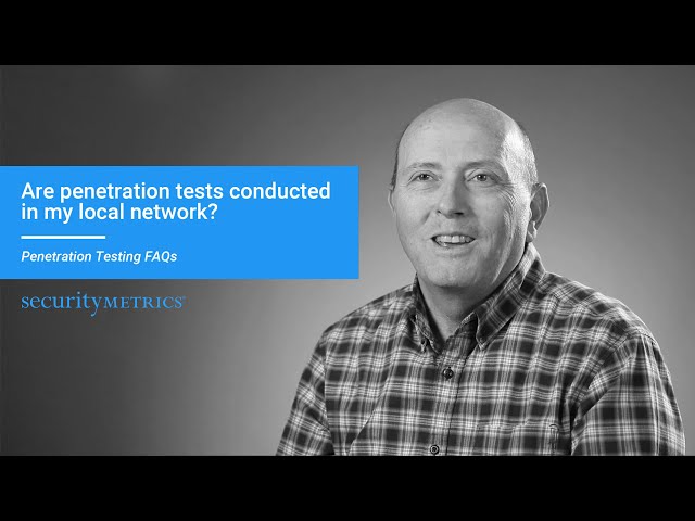 Are Penetration Tests Conducted in My Local Network? | Penetration Testing FAQs