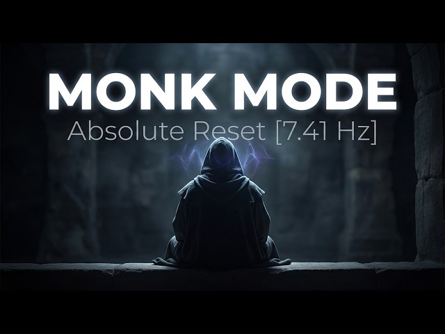 Monk Mode | Absolute Reset [7.41Hz]