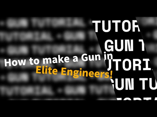 How to build a gun in Elite Engineers