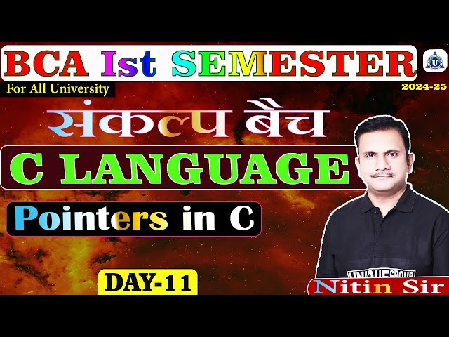 BCA 1st SEM | For All University | संकल्प बैच | C LANGUAGE | Pointers in C | Day- 11 | By- Nitin Sir