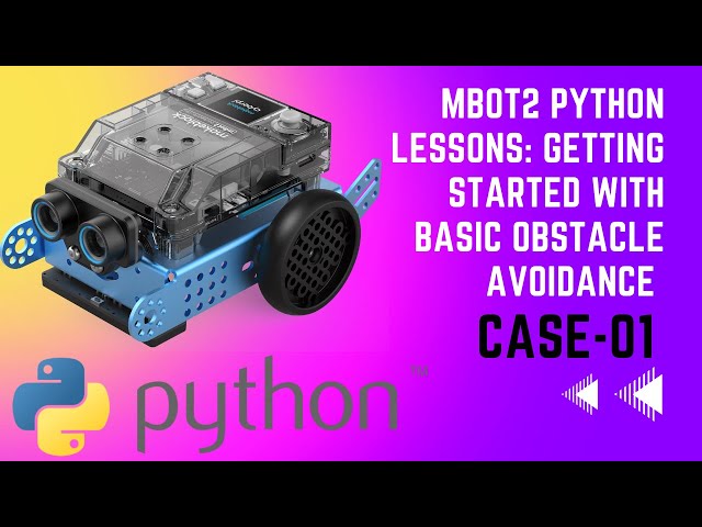 MBot2 Python Lessons: Getting Started with Basic Obstacle Avoidance - Case 01