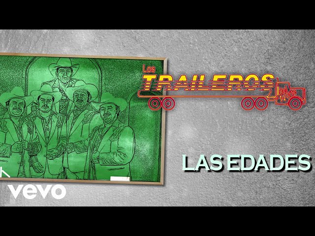 Los Traileros Del Norte - Las Edades (Lyric Video)