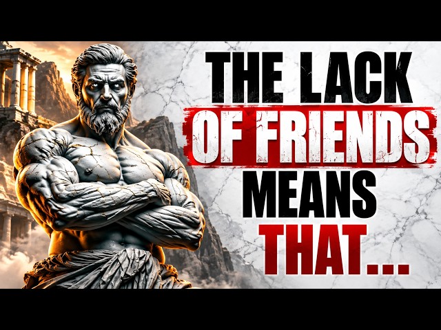 Have No Friends Stoicism Explains What It Really Means | The Power Code