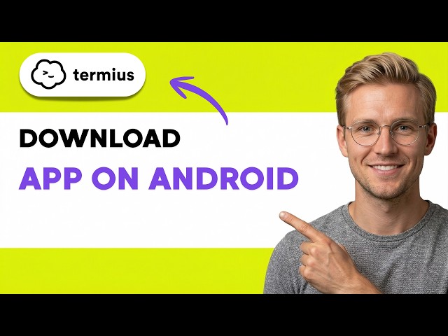 How to Download Termius App on Android [2026 Full Guide]