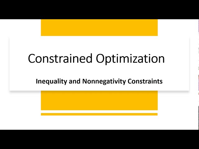 Constrained Optimization: Inequality and Nonnegativity Constraints