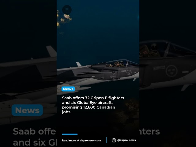 Saab Proposes 78 Aircraft and 12,600 Jobs for Canada