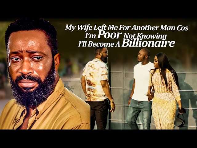 My Wife Left Me 4 Another Man Cos I'm Poor Nt Knowing I Will Become a Billionaire (2026 Latest Trend